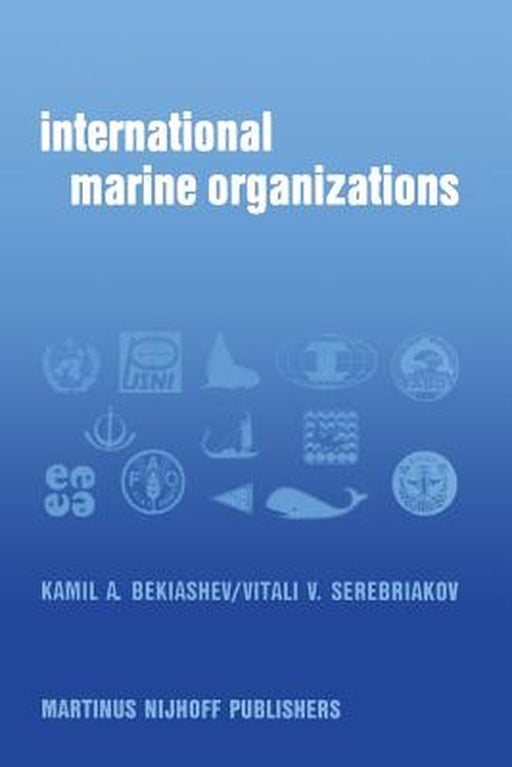 International Marine Organizations: Essays on Structure and Activities by K. A. Bekiashev