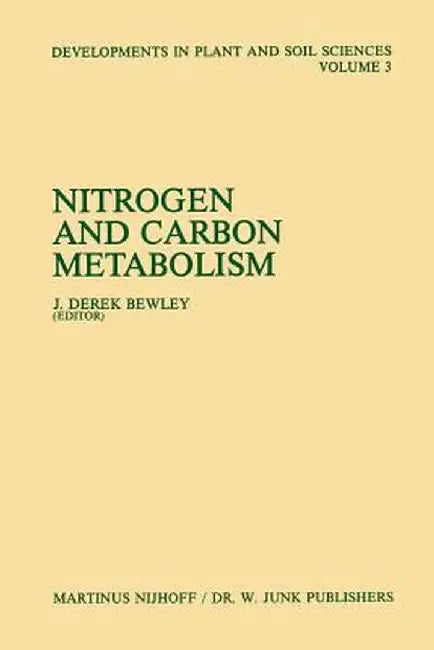 Nitrogen and Carbon Metabolism: Proceedings of a Symposium on the Physiology and Biochemistry of Plant Productivity, Held in Calgary, Canada, July 14- by J. Derek Bewley