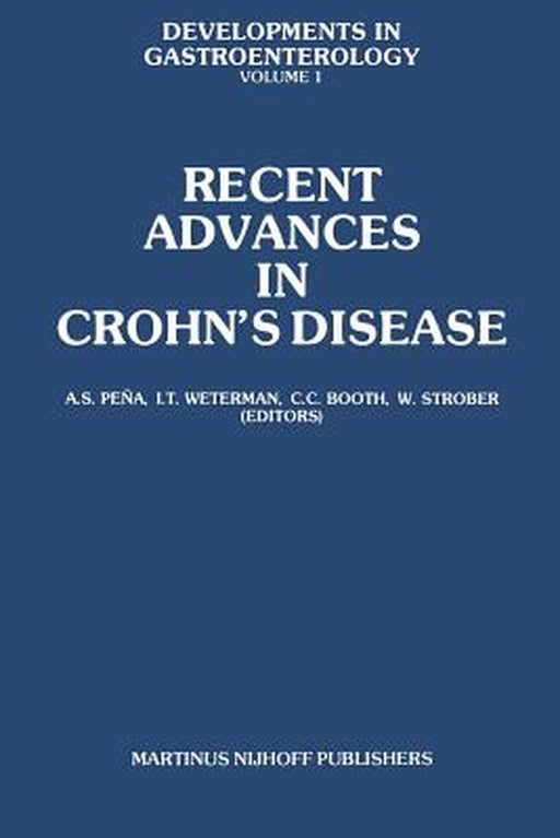 Recent Advances in Crohn's Disease: Proceedings of the 2nd International Workshop on Crohn's Disease, Noordwijk/Leiden, 25-28 June 1980 by A. S. Peña
