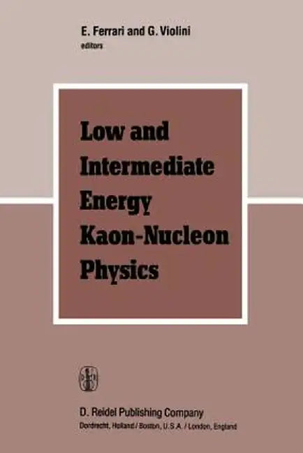 Low and Intermediate Energy Kaon-Nucleon Physics: Proceedings of the Workshop Held at the Institute of Physics of the University of Rome, March 24-28, by E. Ferrari