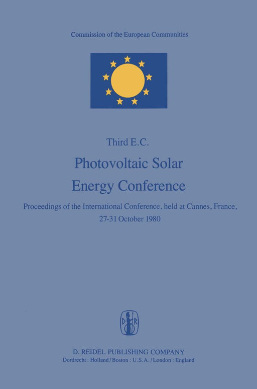 Photovoltaic Solar Energy Conference: Proceedings of the International Conference, Held at Cannes, France, 27-31 October 1980 by Willeke Palz