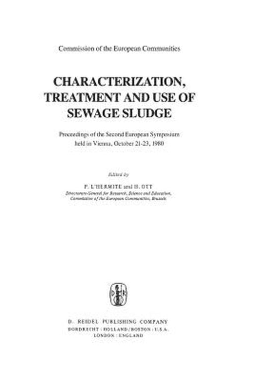 Characterization, Treatment and Use of Sewage Sludge: Proceedings of the Second European Symposium Held in Vienna, October 21-23, 1980 by P. L'Hermite