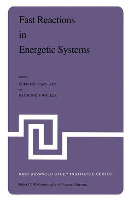 Fast Reactions in Energetic Systems: Proceedings of the NATO Advanced Study Institute Held at Preveza, Greece, July 6 - 19, 1980 by Christos Capellos