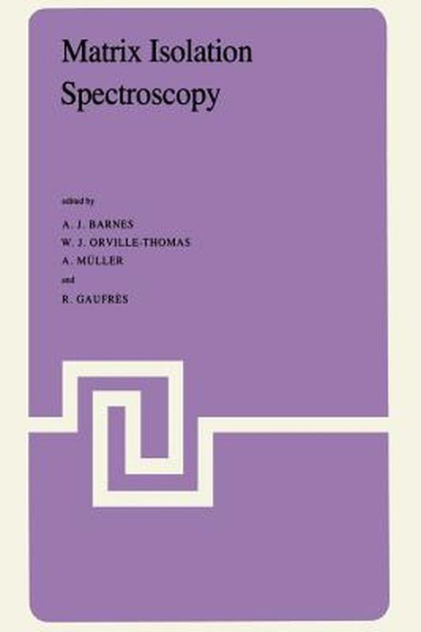 Matrix Isolation Spectroscopy by A. Barnes