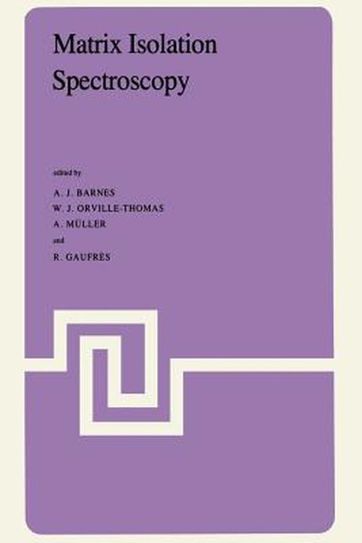 Matrix Isolation Spectroscopy by A. Barnes