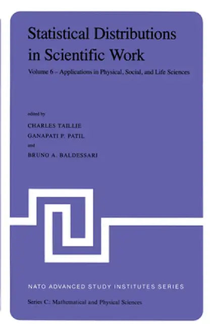 Statistical Distributions in Scientific Work: Volume 6 -- Applications in Physical, Social, and Life Sciences by Charles Taillie