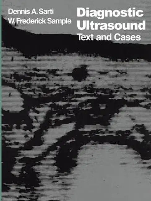 Diagnostic Ultrasound: Text and Cases by D. A. Sarti