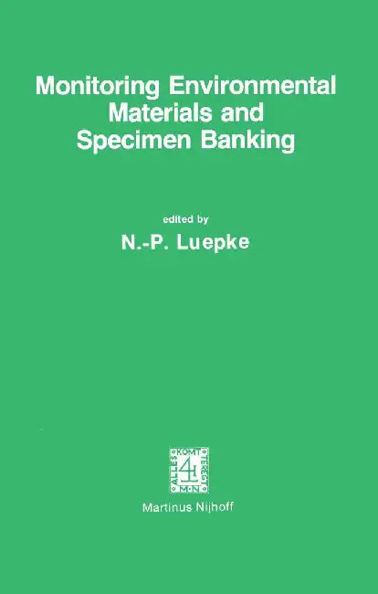 Monitoring Environmental Materials and Specimen Banking: Proceedings of the International Workshop, Berlin (West), 23-28 October 1978 by N. P. Luepke