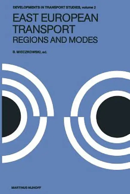 East European Transport Regions and Modes: Systems and Modes by B. Mieczkowski