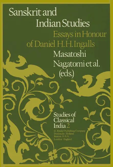 Sanskrit and Indian Studies: Essays in Honour of Daniel H.H. Ingalls by M. Nagatomi
