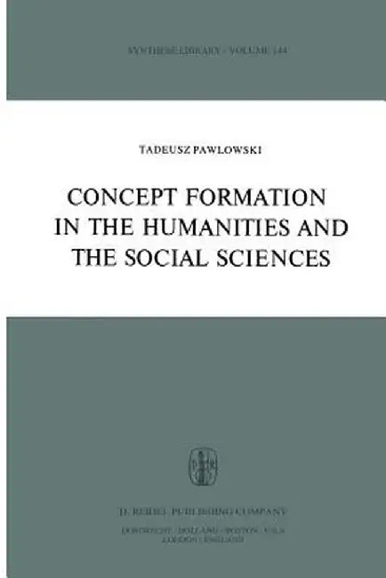 Concept Formation in the Humanities and the Social Sciences by T. Pawlowski