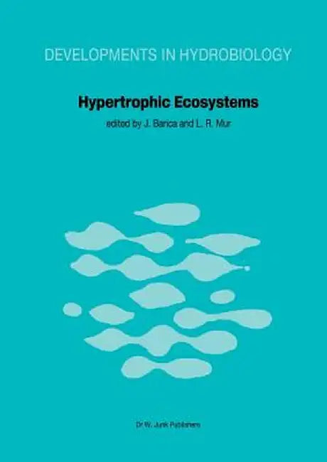 Hypertrophic Ecosystems: S.I.L. Workshop on Hypertrophic Ecosystems Held at Växjö, September 10-14, 1979 by J. Barica