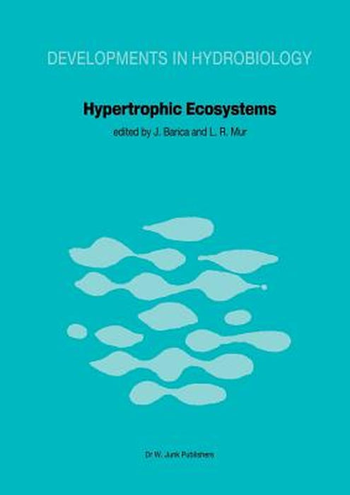 Hypertrophic Ecosystems: S.I.L. Workshop on Hypertrophic Ecosystems Held at Växjö, September 10-14, 1979 by J. Barica