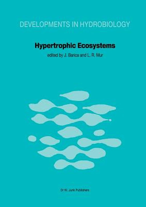 Hypertrophic Ecosystems: S.I.L. Workshop on Hypertrophic Ecosystems Held at Växjö, September 10-14, 1979 by J. Barica