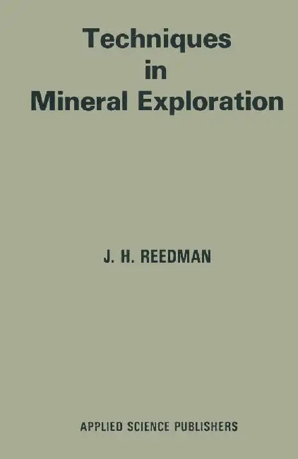 Techniques in Mineral Exploration by J. H. Reedman
