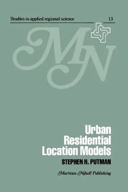Urban Residential Location Models by S. H. Putman