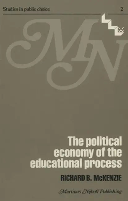 The Political Economy of the Educational Process by R. B. McKenzie