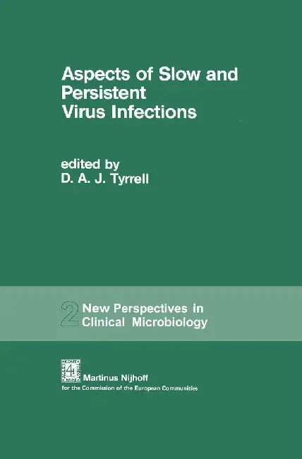 Aspects of Slow and Persistent Virus Infections: Proceedings of the European Workshop Sponsored by the Commission of the European Communities on the A by D. A. J. Tyrrell