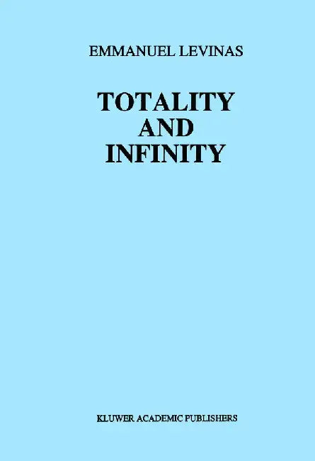 Totality and Infinity: An Essay on Exteriority by E. Levinas