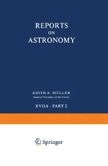 Reports on Astronomy: Transactions of the International Astronomical Union Volume Xviia -- Part 2 by Edith Muller