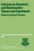 Catalysis in Chemistry and Biochemistry Theory and Experiment: Proceedings of the Twelfth Jerusalem Symposium on Quantum Chemistry and Biochemistry He by A. Pullman