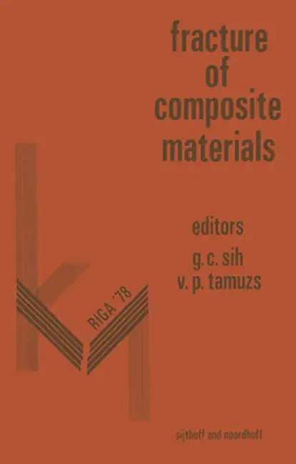 Proceedings of First Usa-USSR Symposium on Fracture of Composite Materials: Held at the Hotel J?rmala, Riga, USSR September 4-7, 1978 by George C. Sih