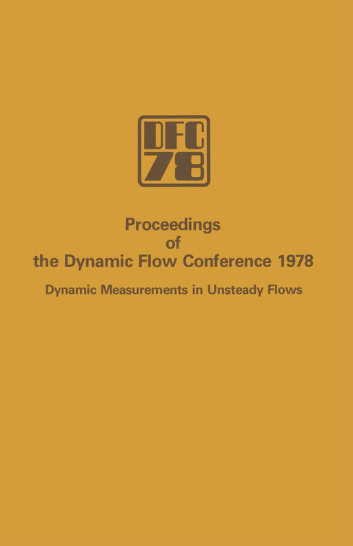 Proceedings of the Dynamic Flow Conference 1978 on Dynamic Measurements in Unsteady Flows by L. S. G. Kovasznay