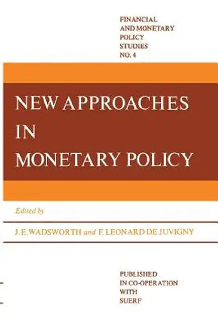 New Approaches in Monetary Policy by J. E. Wadsworth