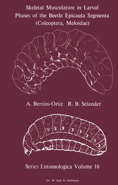 Skeletal Musculature in Larval Phases of the Beetle Epicauta Segmenta (Coleoptera, Meloidae) by A. Berrios-Ortiz