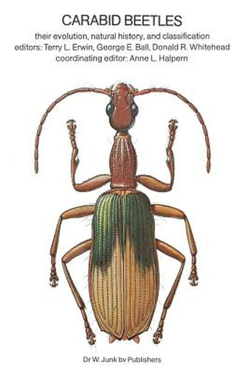 Carabid Beetles: Their Evolution, Natural History, and Classification by T. L. Erwin
