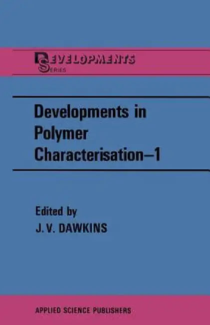 Developments in Polymer Characterisation--1 by J. V. Dawkins