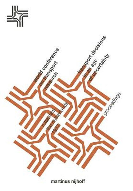 Transport Decisions in an Age of Uncertainty: Proceedings of the Third World Conference on Transport Research Rotterdam, 26 - 28 April, 1977 by E. J. Visser