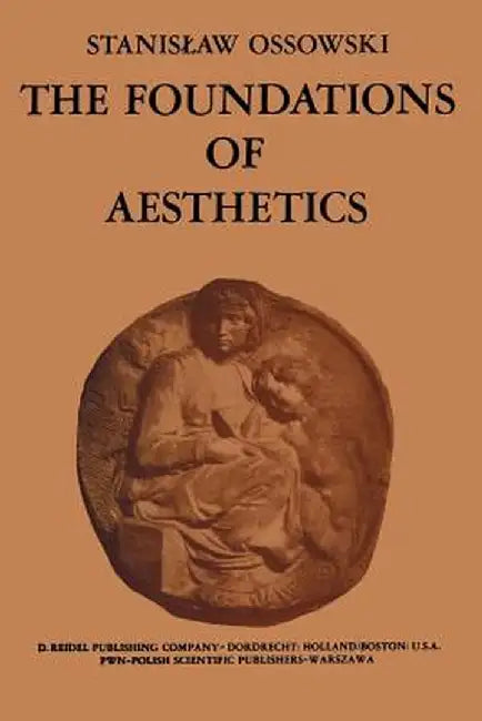 The Foundations of Aesthetics by S. Ossowski