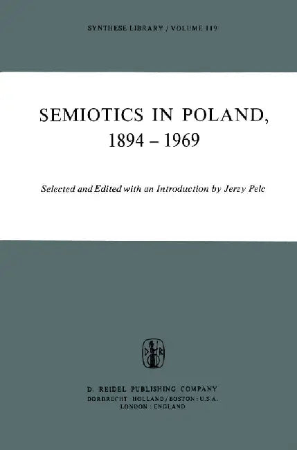Semiotics in Poland 1894-1969 by J. Pelc