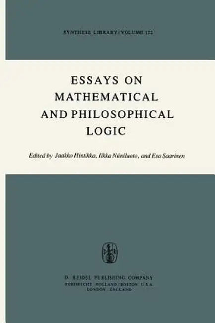 Essays on Mathematical and Philosophical Logic: Proceedings of the Fourth Scandinavian Logic Symposium and of the First Soviet-Finnish Logic Conferenc by Jaakko Hintikka