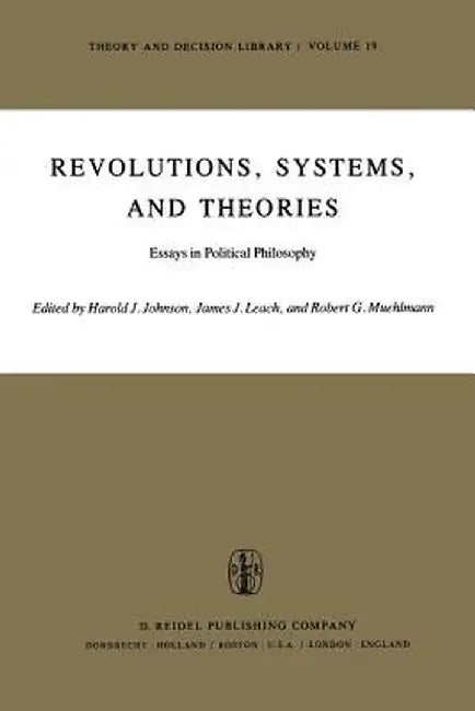 Revolutions, Systems and Theories: Essays in Political Philosophy by H. J. Johnson