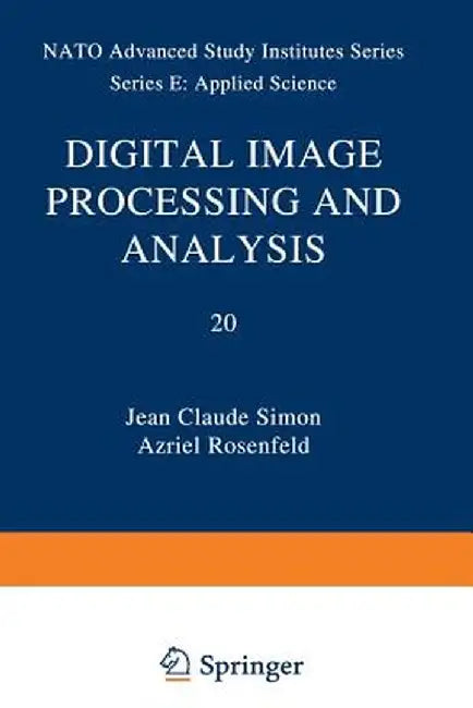 Digital Image Processing and Analysis by J. C. Simon