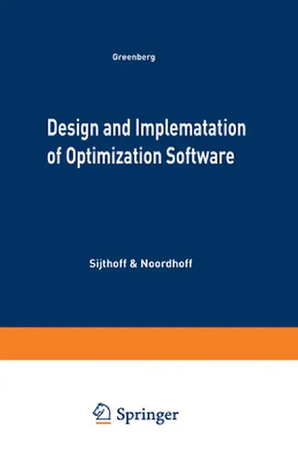 Design and Implementation of Optimization Software by H. J. Greenberg