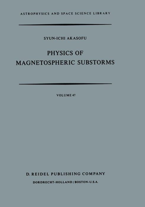Physics of Magnetospheric Substorms by Syun-Ichi Akasofu
