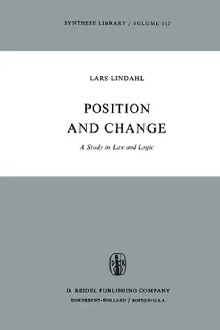 Position and Change: A Study in Law and Logic by L. Lindahl