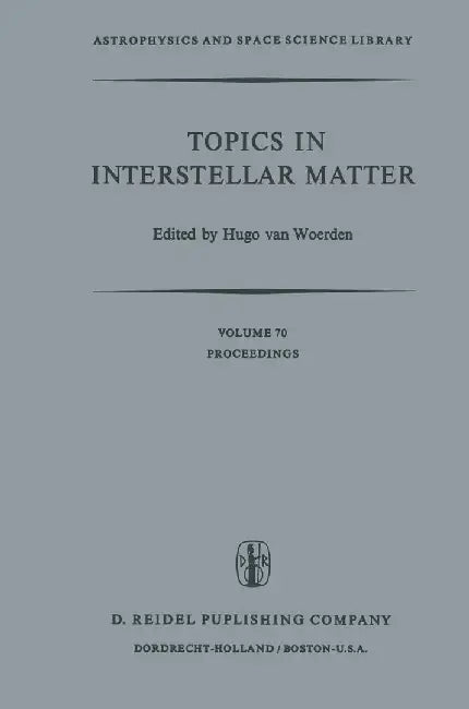 Topics in Interstellar Matter: Invited Reviews Given for Commission 34 (Interstellar Matter) of the International Astronomical Union, at the Sixteent by Hugo Van Woerden