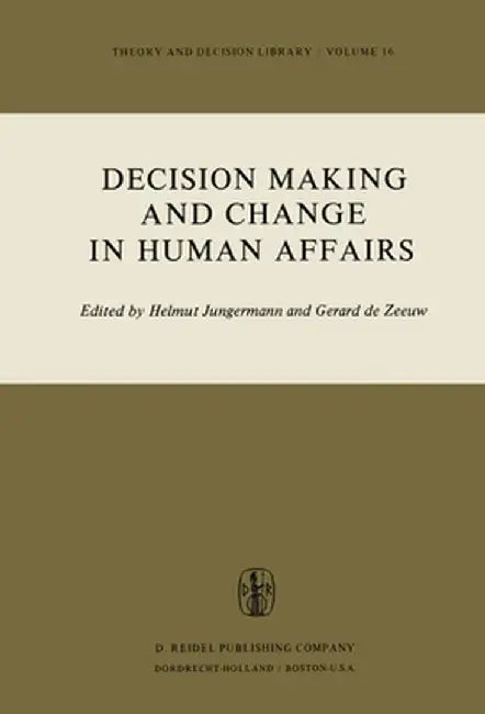 Decision Making and Change in Human Affairs: Proceedings of the Fifth Research Conference on Subjective Probability, Utility, and Decision Making, Dar by H. Jungermann