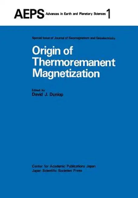 Origin of Thermoremanent Magnetization: Proceedings of Agu 1976 Fall Annual Meeting December 1976, San Francisco by David J. Dunlop