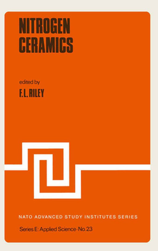 Nitrogen Ceramics by F. L. Riley