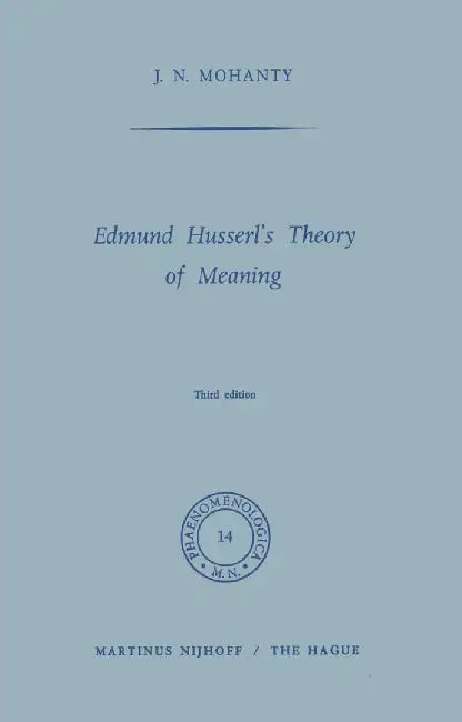 Edmund Husserl's Theory of Meaning by J. N. Mohanty