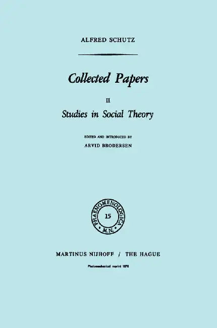 Collected Papers II: Studies in Social Theory by A. Schutz