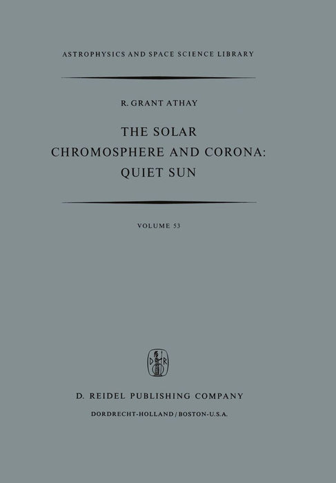 The Solar Chromosphere and Corona: Quiet Sun by R. G. Athay