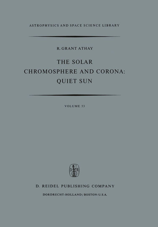The Solar Chromosphere and Corona: Quiet Sun by R. G. Athay