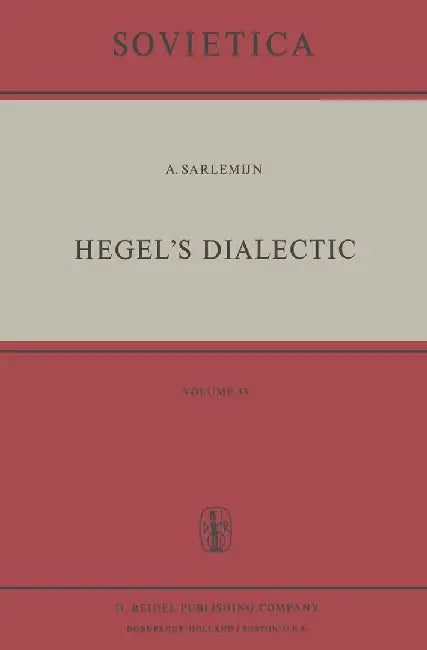 Hegel's Dialectic: Translated from the German by Peter Kirschemann by A. Sarlemijn