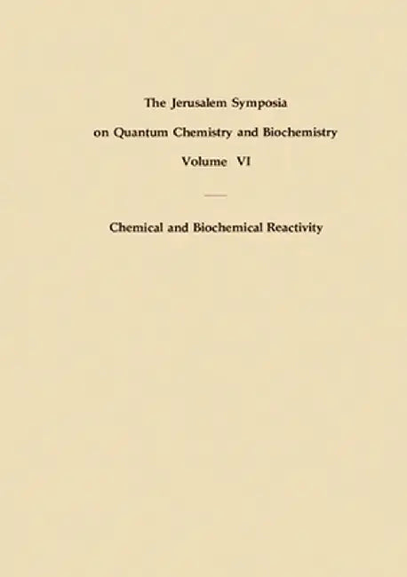 Chemical and Biochemical Reactivity: Proceedings of an International Symposium Held in Jerusalem, 9-13 April 1973 by E. Bergmann